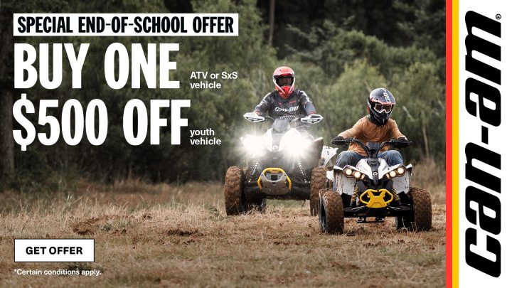 GET $500 OFF YOUTH ATV PURCHASE & AN ADDITIONAL $500 OFF WHEN YOU PURCHASE ADULT ATV OR SIDE BY SIDE